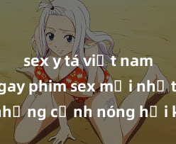 sex y tá việt nam Xem ngay phim sex mới nhất với những cảnh nóng hổi không thể bỏ lỡ! Cơ hội tận hưởng những khoảnh khắc đầy kích thích ngay hôm nay!