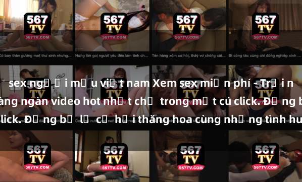sex người mẫu việt nam Xem sex miễn phí - Trải nghiệm cực khoái với hàng ngàn video hot nhất chỉ trong một cú click. Đừng bỏ lỡ cơ hội thăng hoa cùng những tình huống kích thích!