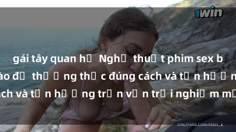 gái tây quan hệ Nghệ thuật phim sex bukkake: Làm thế nào để thưởng thức đúng cách và tận hưởng trọn vẹn trải nghiệm mới lạ.