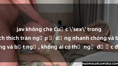 jav không che Cuộc 'sex' trong thang máy: Khi sự kích thích tràn ngập ở dạng nhanh chóng và bất ngờ, không ai có thể ngờ được điều gì sẽ xảy ra!