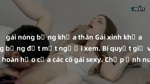 gái nóng bỏng khỏa thân Gái xinh khỏa thân khoe dáng nóng bỏng đốt mắt người xem. Bí quyết giữ vóc dáng hoàn hảo của các cô gái sexy. Chụp ảnh nude tự tin không sợ lộ hàng.