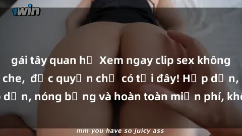 gái tây quan hệ Xem ngay clip sex không che cực hot, không che,  độc quyền chỉ có tại đây! Hấp dẫn, nóng bỏng và hoàn toàn miễn phí, không thể bỏ qua!