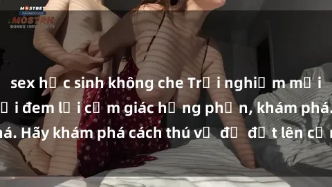 sex học sinh không che Trải nghiệm mới lạ: Sex trong xe hơi đem lại cảm giác hưng phấn, khám phá. Hãy khám phá cách thú vị để đốt lên cảm xúc trong cuộc tình!