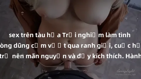 sex trên tàu hỏa Trải nghiệm làm tình ngoài đường: Khi lòng dũng cảm vượt qua ranh giới, cuộc hẹn nơi công cộng trở nên mãn nguyện và đầy kích thích. Hành vi nguy hiểm, nhưng cũng tạo nên cảm giác mới
