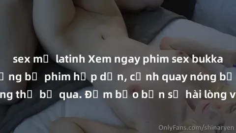 sex mỹ latinh Xem ngay phim sex bukkake hàng đầu với những bộ phim hấp dẫn, cảnh quay nóng bỏng không thể bỏ qua. Đảm bảo bạn sẽ hài lòng với trải nghiệm mới lạ này!