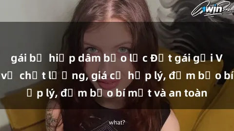 gái bị hiếp dâm bạo lực Đặt gái gọi Việt Nam: Dịch vụ chất lượng, giá cả hợp lý, đảm bảo bí mật và an toàn