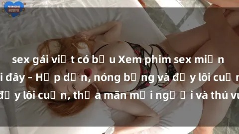 sex gái việt có bầu Xem phim sex miễn phí online ngay tại đây – Hấp dẫn, nóng bỏng và đầy lôi cuốn, thỏa mãn mọi người và thú vui của bạn!
