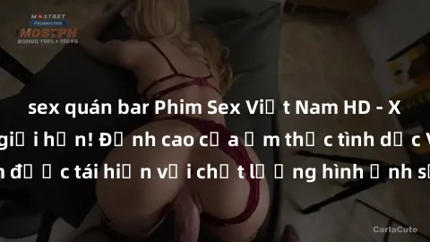 sex quán bar Phim Sex Việt Nam HD - Xem ngay và không giới hạn! Đỉnh cao của ẩm thực tình dục Việt Nam được tái hiện với chất lượng hình ảnh sắc nét. Hãy thưởng thức ngay!
